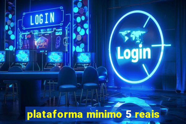 plataforma minimo 5 reais